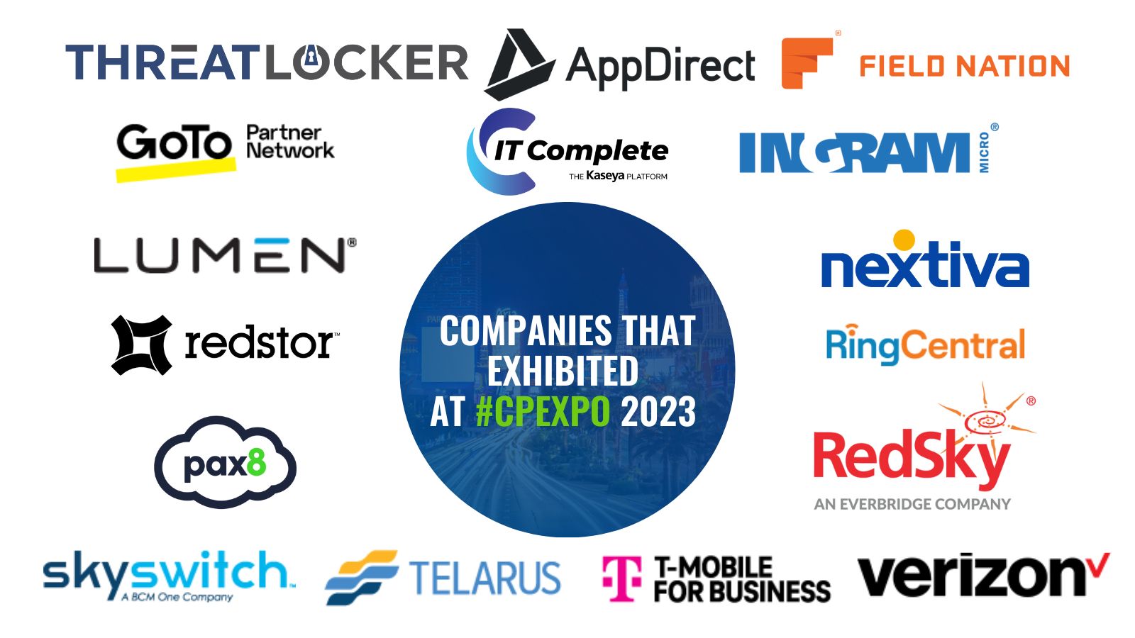 Companies that exhibited at #CPExpo 2023: Threatlocker, AppDirect, Field Nation, GoTo Partner Network, IT Complete, the Kaseya Platform, Ingram Micro, Lumen, Redstor, Nextiva, RingCentral, Pax8, Redstor, an Everbridge company, Skyswitch, a BCM One company